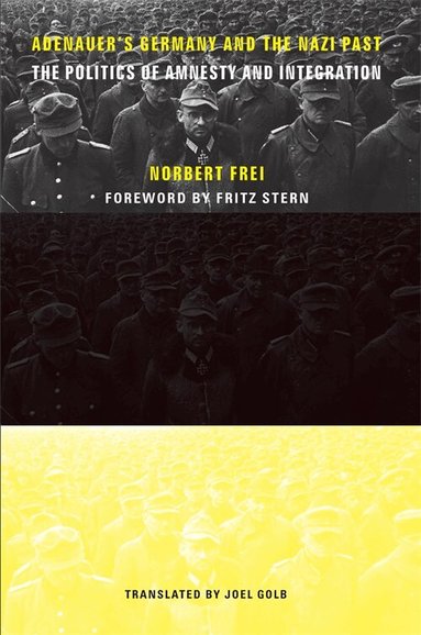 Norbert Frei - Adenauer's Germany and the Nazi Past, Inbunden