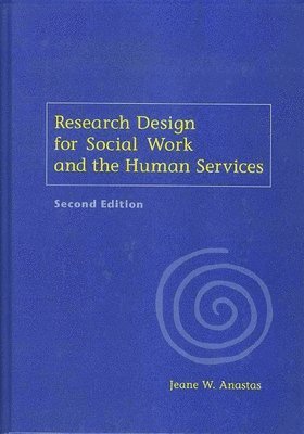 Jeane Anastas - Research Design for Social Work and the Human Services, Inbunden