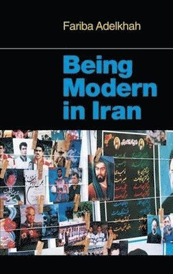 Fariba Adelkhah - Being Modern in Iran, Häftad
