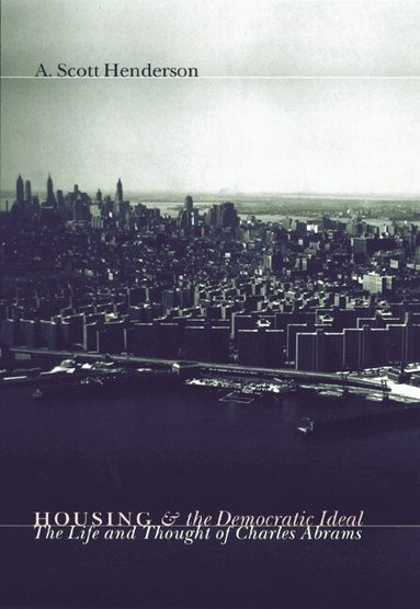 A. Scott. Henderson - Housing and the Democratic Ideal, Inbunden