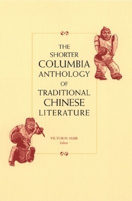 The Shorter Columbia Anthology of Traditional Chinese Literature 1