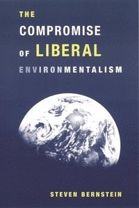 bokomslag The Compromise of Liberal Environmentalism