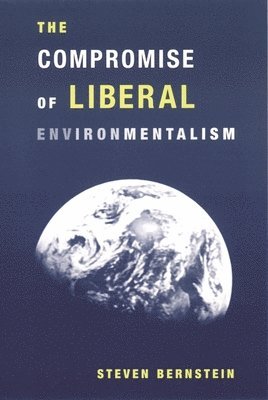 The Compromise of Liberal Environmentalism 1