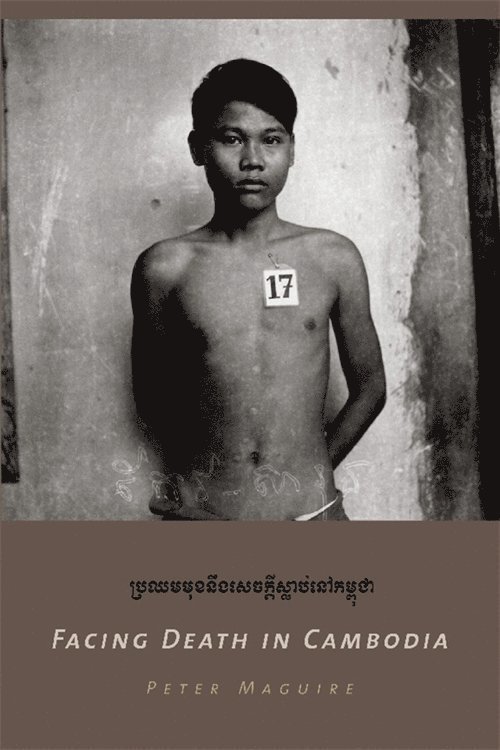 Peter Maguire - Facing Death in Cambodia, Inbunden