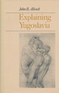 bokomslag Explaining Yugoslavia