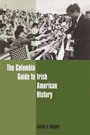 Timothy Meagher - Columbia Guide to Irish American History, Inbunden