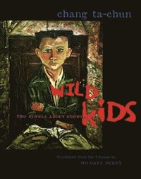 bokomslag Wild Kids: Two Novels about Growing Up