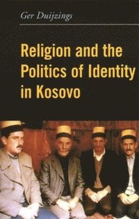 bokomslag Religion and the Politics of Identity in Kosovo