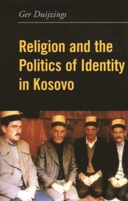 bokomslag Religion and the Politics of Identity in Kosovo