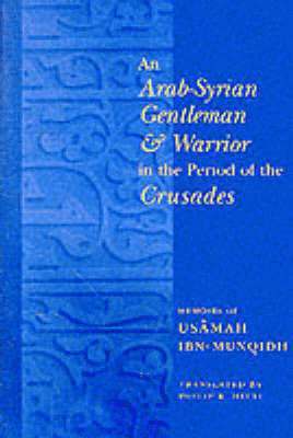 An Arab-Syrian Gentleman and Warrior in the Period of the Crusades 1