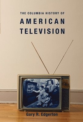 The Columbia History of American Television 1