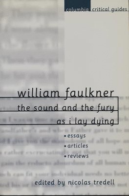 bokomslag William Faulkner: The Sound and the Fury and As I Lay Dying