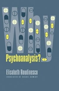 bokomslag Why Psychoanalysis?