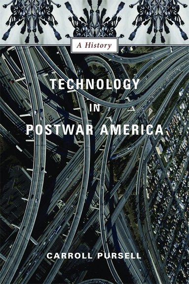 Carroll Pursell - Technology in Postwar America, Inbunden