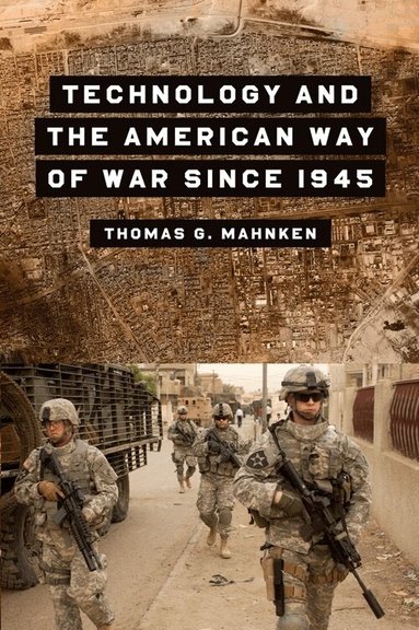 Thomas G. Mahnken - Technology and the American Way of War Since 1945, Inbunden