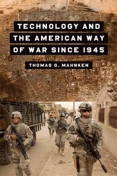 Thomas G. Mahnken - Technology and the American Way of War Since 1945, Häftad
