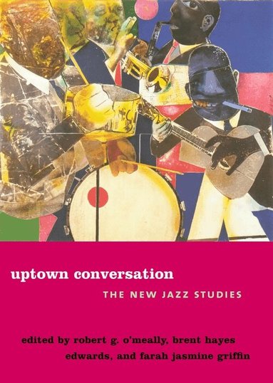 Robert O'Meally, Brent Hayes Edwards, Farah Jasmine Griffin - Uptown Conversation, Inbunden