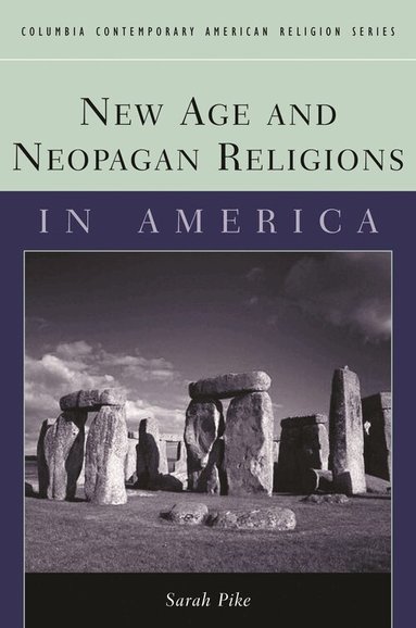 Sarah M. Pike - New Age and Neopagan Religions in America, Inbunden