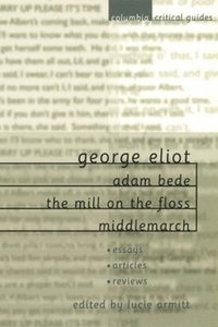 bokomslag George Eliot: Adam Bede, The Mill on the Floss, Middlemarch