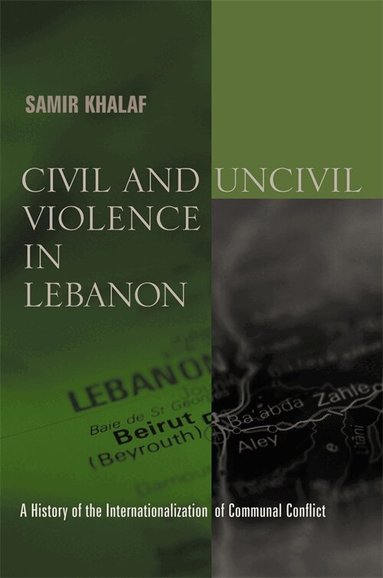 Samir Khalaf - Civil and Uncivil Violence in Lebanon, Häftad