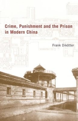 Crime, Punishment, and the Prison in Modern China 1