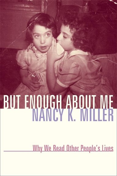 Nancy K. Miller - But Enough About Me, Inbunden