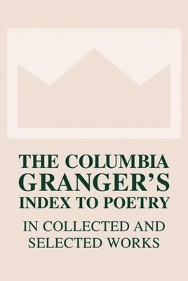 bokomslag The Columbia Grangers Index to Poetry in Collected and Selected Works