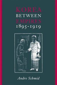 bokomslag Korea Between Empires, 1895-1919