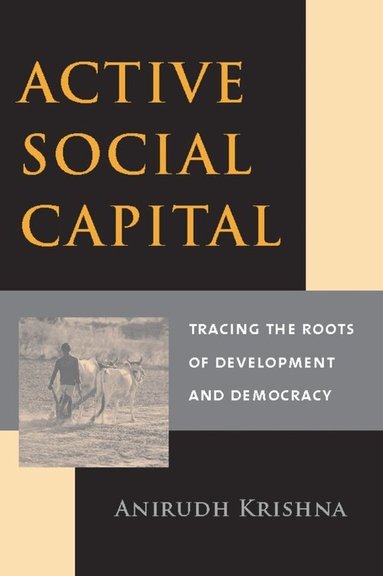 Anirudh Krishna - Active Social Capital, Inbunden