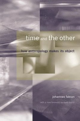 Johannes Fabian - Time and the Other, Häftad