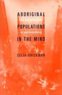 bokomslag Aboriginal Populations in the Mind: Race and Primitivity in Psychoanalysis