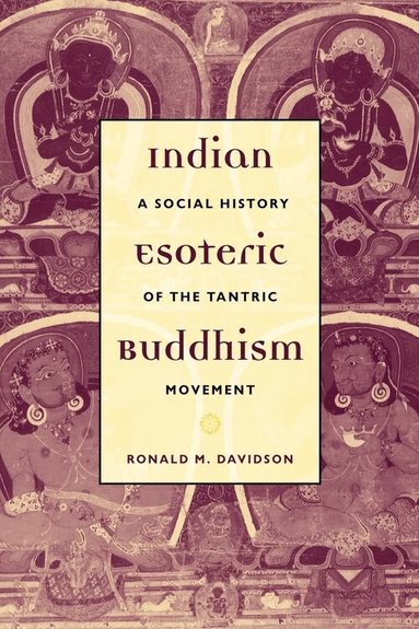 Ronald Davidson - Indian Esoteric Buddhism, Inbunden