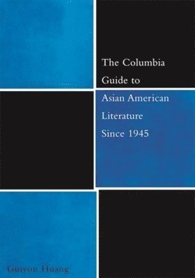Guiyou Huang - Columbia Guide to Asian American Literature Since 1945, Inbunden