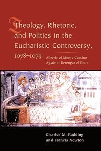 bokomslag Theology, Rhetoric, and Politics in the Eucharistic Controversy, 1078-1079