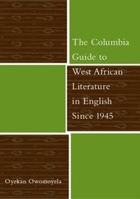 bokomslag The Columbia Guide to West African Literature in English Since 1945