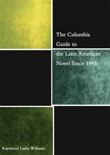 Raymond Williams - Columbia Guide to the Latin American Novel Since 1945, Inbunden