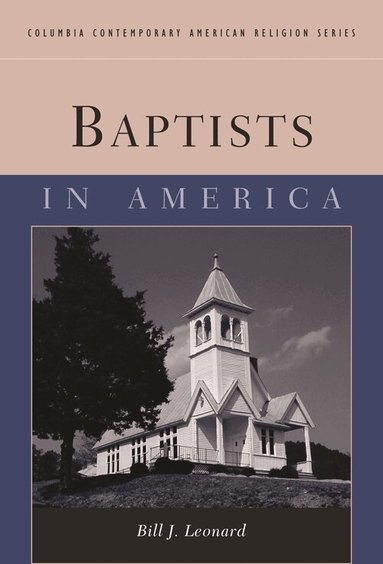 Bill J. Leonard - Baptists in America, Inbunden