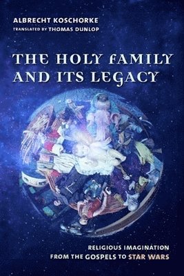 Albrecht Koschorke - Holy Family and Its Legacy, Inbunden