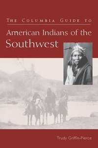 bokomslag The Columbia Guide to American Indians of the Southwest