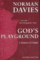 bokomslag God's Playground: A History of Poland: The Origins to 1795, Vol. 1