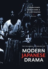 bokomslag The Columbia Anthology of Modern Japanese Drama