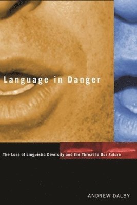 Andrew Dalby - Language in Danger, Inbunden