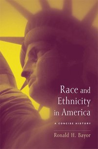 bokomslag Race and Ethnicity in America: A Concise History