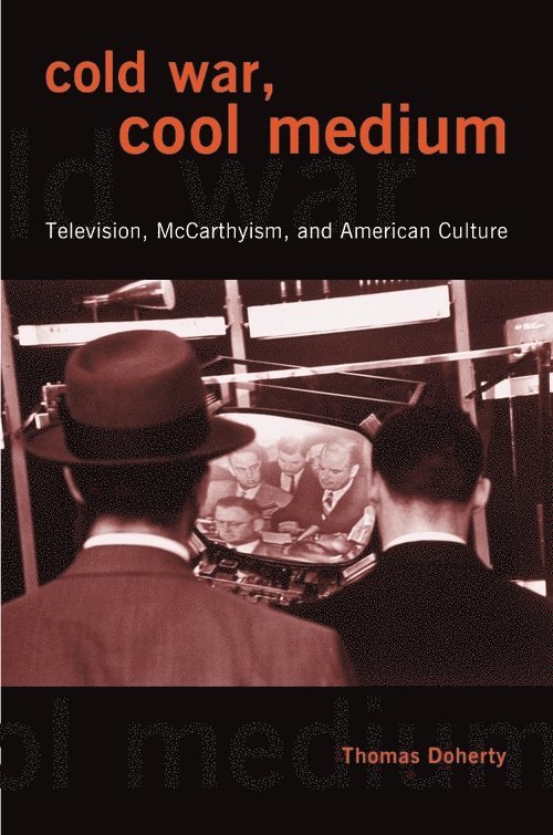 Thomas Doherty - Cold War, Cool Medium, Inbunden
