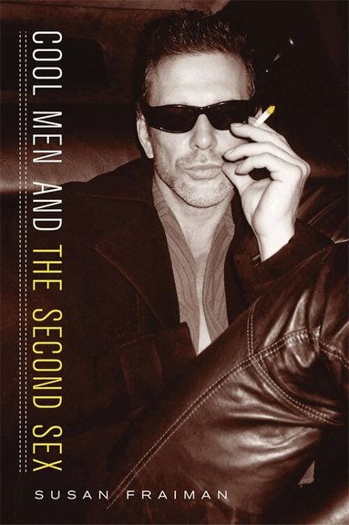 Susan Fraiman - Cool Men and the Second Sex, Häftad