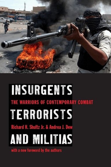 Richard H. Shultz, Andrea J. Dew - Insurgents, Terrorists, and Militias, Inbunden