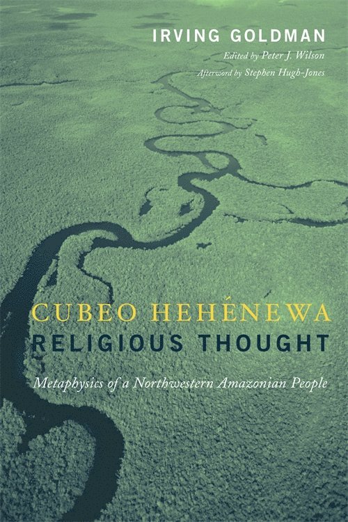 Irving Goldman, Peter Wilson - Cubeo Hehénewa Religious Thought, Häftad