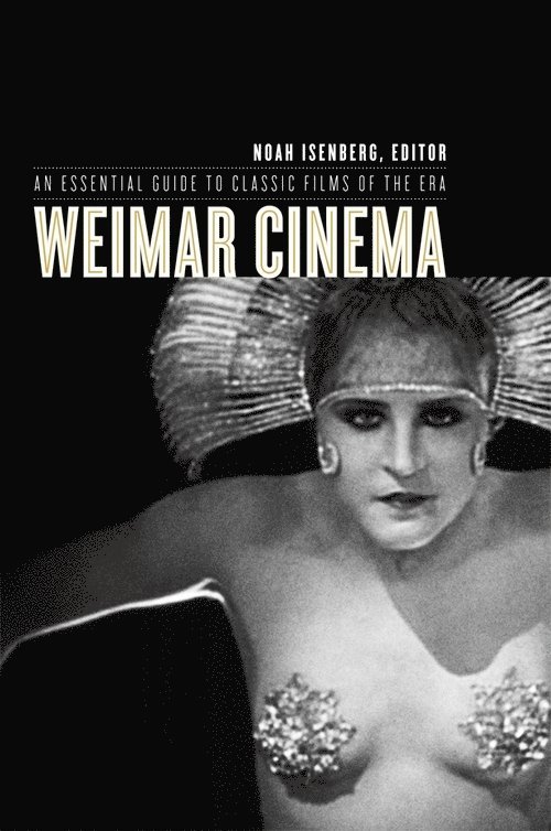 Noah Isenberg, Film Quarterly) Isenberg, Noah (Book Review Editor - Weimar Cinema, Inbunden