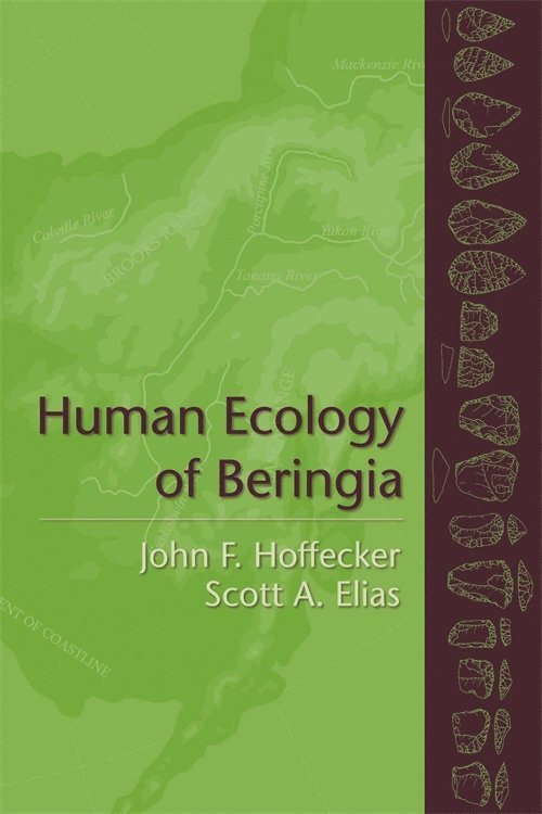 John F. Hoffecker, Scott A. Elias, John Hoffecker, Scott Elias - Human Ecology of Beringia, Inbunden