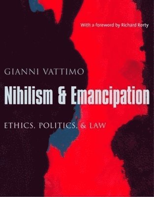 Gianni Vattimo, Santiago Zabala - Nihilism and Emancipation, Häftad
